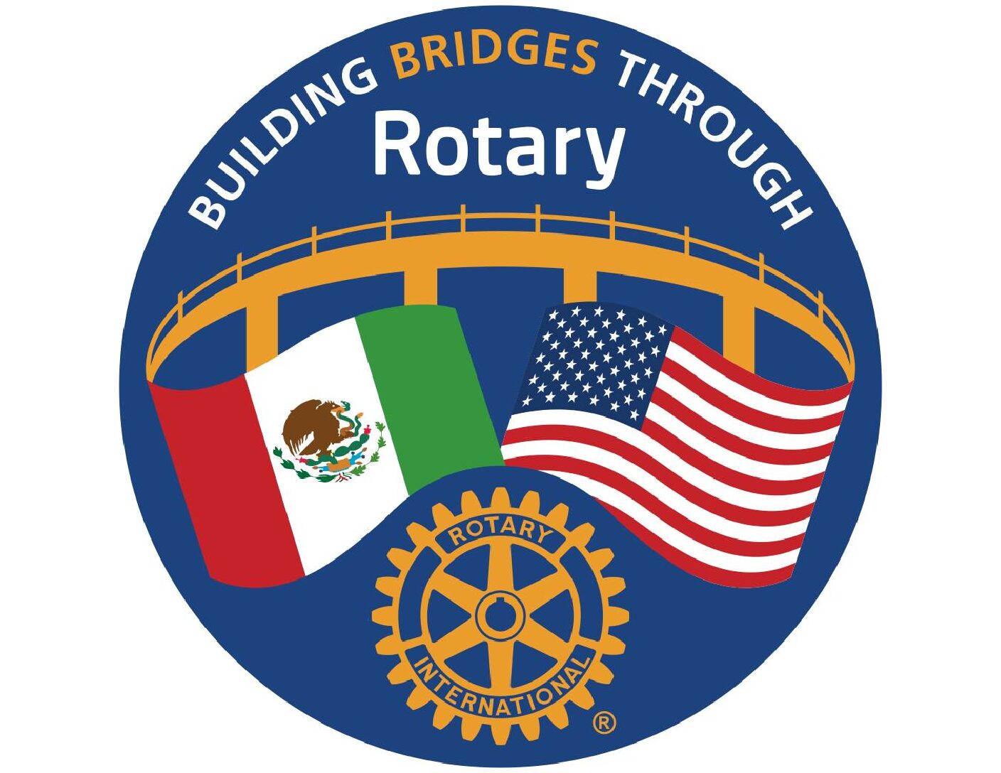 Building Bridges Through Rotary logo — Mexico and U.S. flags crossed beneath a bridge, with the Rotary wheel below